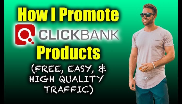 How I Promote Clickbank Products (FREE, EASY, & High Quality Traffic)