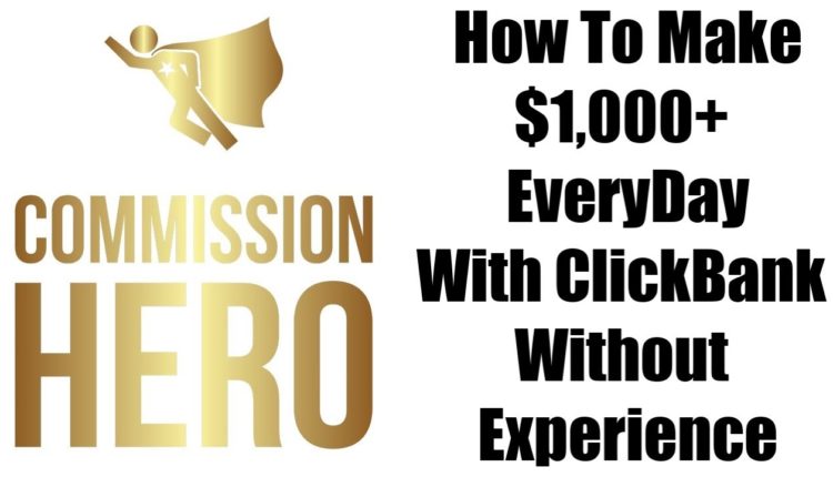 Commission Hero Review Testimonial - How To Make $1,000+ EveryDay With ClickBank Without Experience
