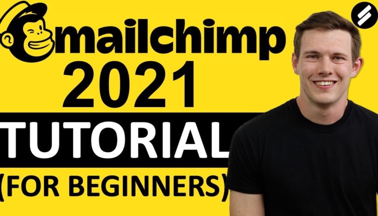 MAILCHIMP TUTORIAL 2021 (For Beginners) -  Step by Step Email Marketing Guide