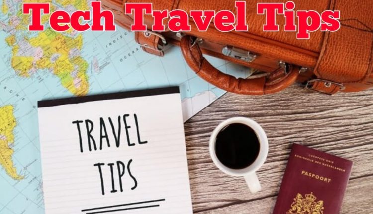 Top 10 Tech Travel Tips