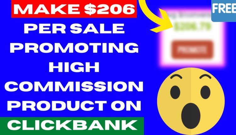 (NEW) Make $206 Per Sale Promoting High Commission Product On ClickBank 2021 [clikbank affiliate]