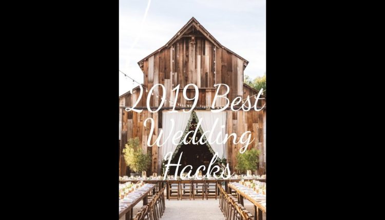 2019 BEST WEDDING HACKS & TIPS