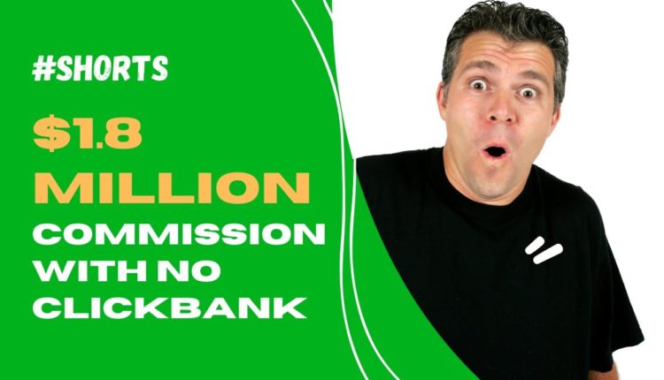 Earn $1 8 Million Affiliate Commission Without Clickbank, Really? #Shorts #affiliatemarketing