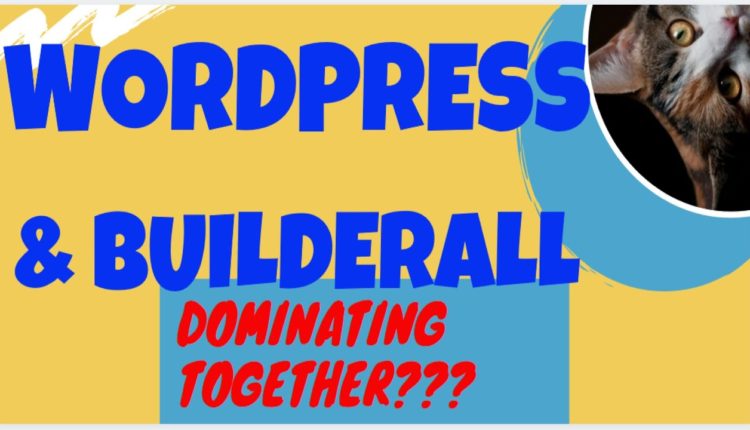 Wordpress & BuilderALL...DOMINATING TOGETHER?!?