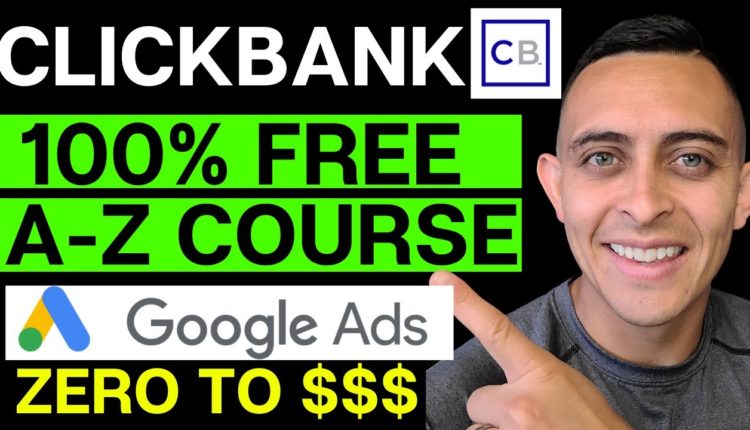 FREE Clickbank Affiliate Marketing Course & Complete A-Z Blueprint For Beginners 2021 (Google Ads)