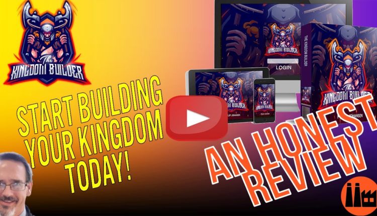 Kingdom Builder Review - Dominate YouTube TODAY!