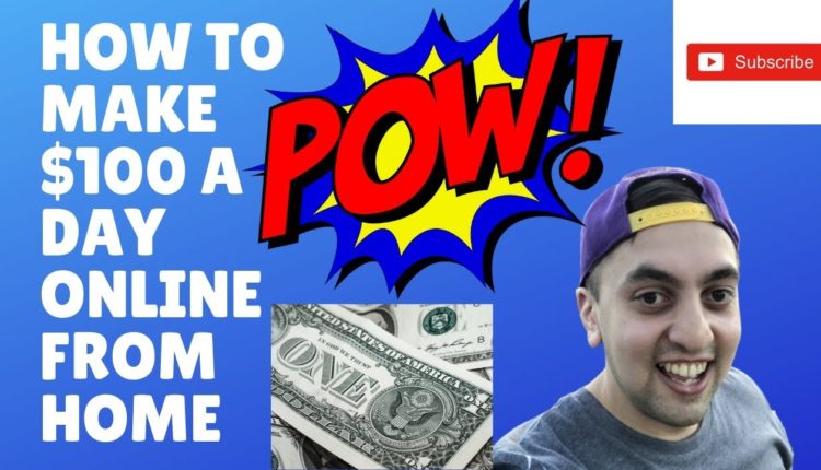 HOW TO MAKE $100 A DAY ONLINE FROM HOME | 3 BEST TIPS 2019