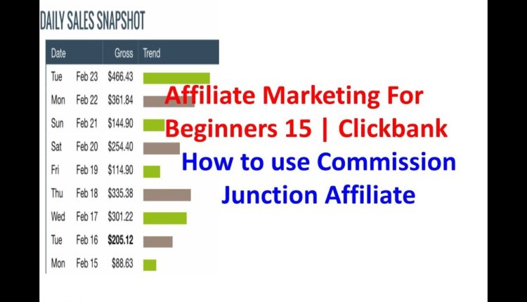 Affiliate Marketing For Beginners 15 | Clickbank | How to use Commission Junction Affiliate