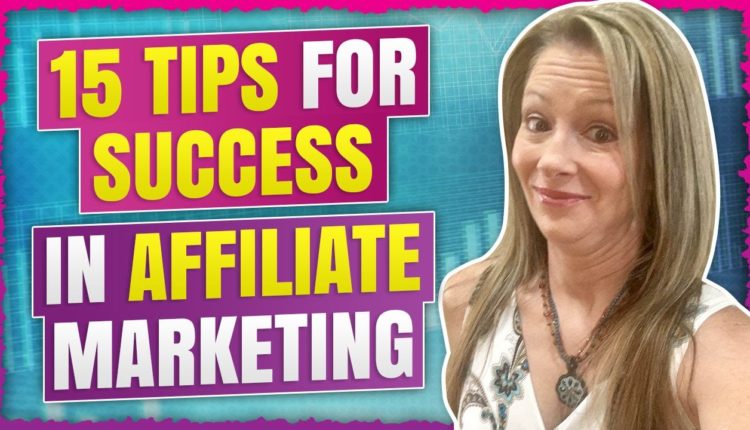 Affiliate Marketing Success - 15 Actionable Best Affiliate Marketing Tips & Strategies for 2019
