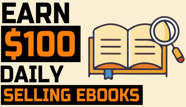 HOW TO EARN $100 PER DAY SELLING EBOOKS | STEP BY STEP TUTORIAL