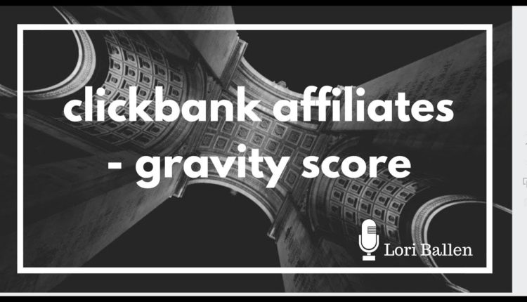 Clickbank Affiliate Marketing | The Gravity Score and How To Choose Partners