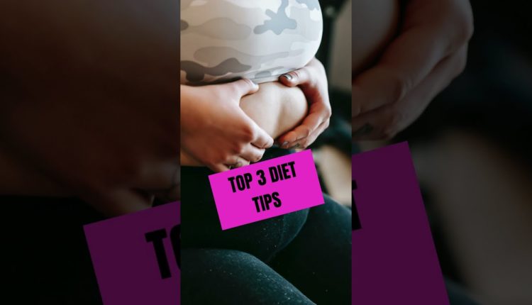 Top 3 Diet Tips That Actually Works 2021 || Weight Loss Tips