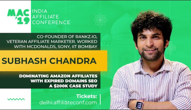 MAC19 India. Subhash Chandra: Dominating Amazon Affiliates with Expired Domains SEO