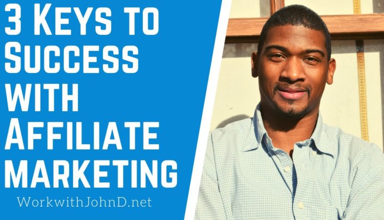 3 Keys to Success - Affiliate Marketing Strategies for Beginners - Ready to Dominate?