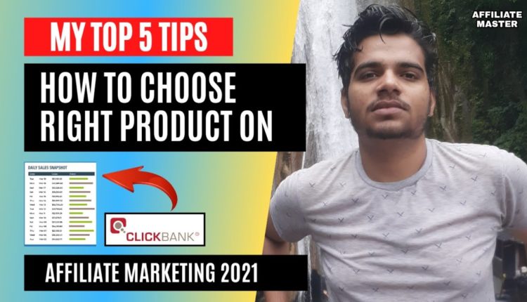 Top 5 Tips To Choose First Winning Product On ClickBank For 99.9% First Sale In 2021