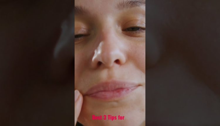 Best 3 Tips for Beautiful Skin #short