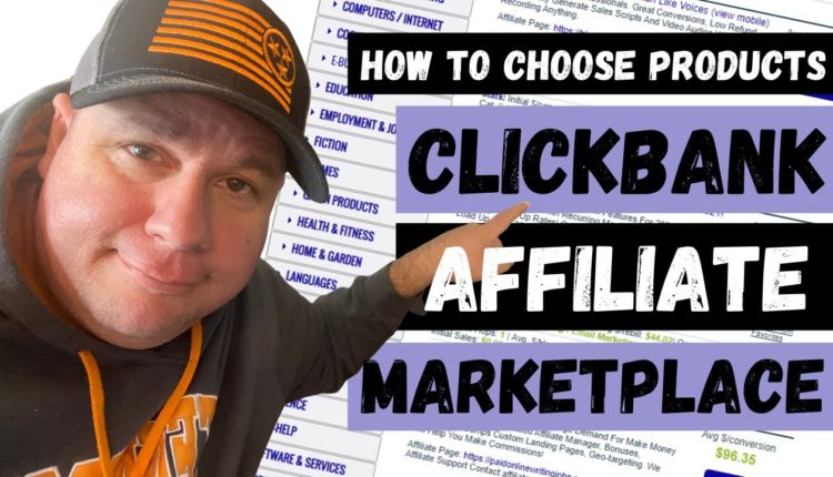 How to Choose Products From The ClickBank Affiliate Marketplace