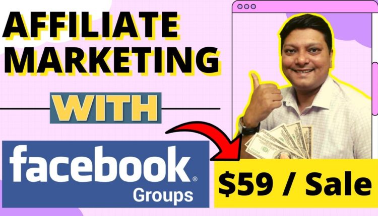 How To Do Affiliate Marketing With Facebook groups In 2021 - Clickbank $59/Sale For Beginners Guide