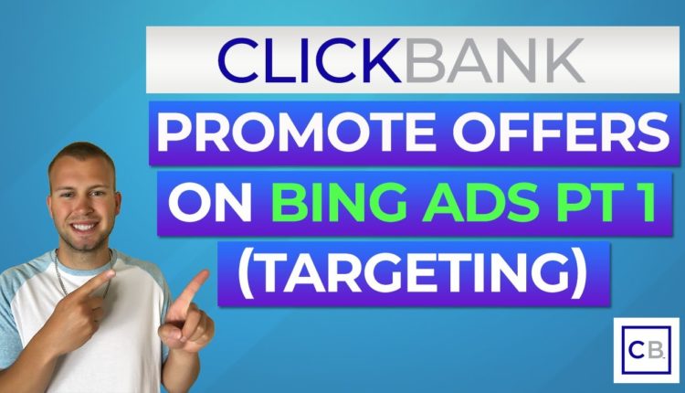 How to Promote ClickBank Affiliate Offers on Bing Ads Case Study Pt 1 - Targeting