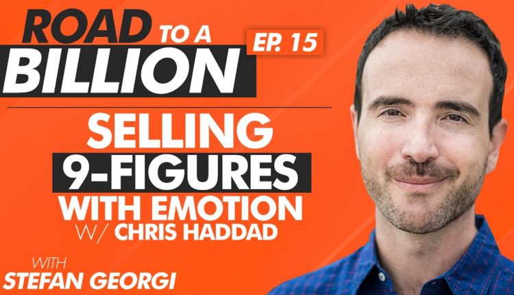 [RTB:E15] "Selling 9-Figures with Emotion (w/ Chris Haddad)" - Road to a Billion with Stefan Georgi