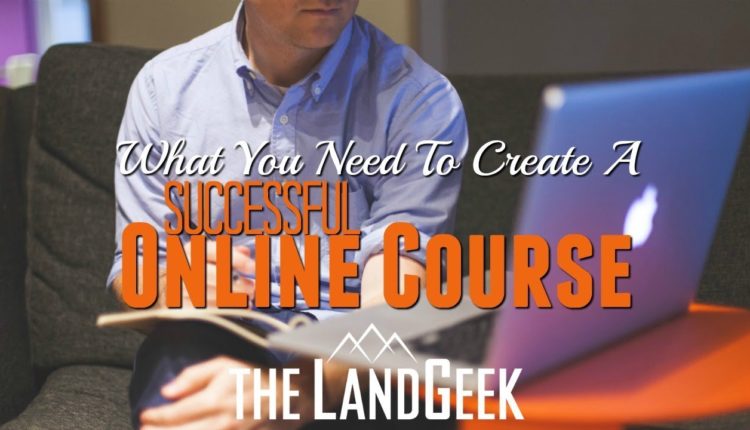 What You Need To Create A Successful Online Course