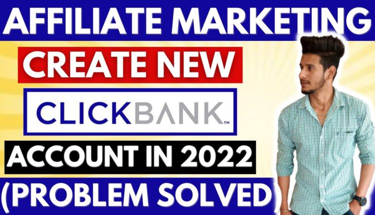 How To Create ClickBank Account in India 2022 (Problem Solved) | Clickbank Affiliate Marketing