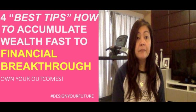 4 Best Tips How To Accumulate Wealth Fast To Financial Breakthrough