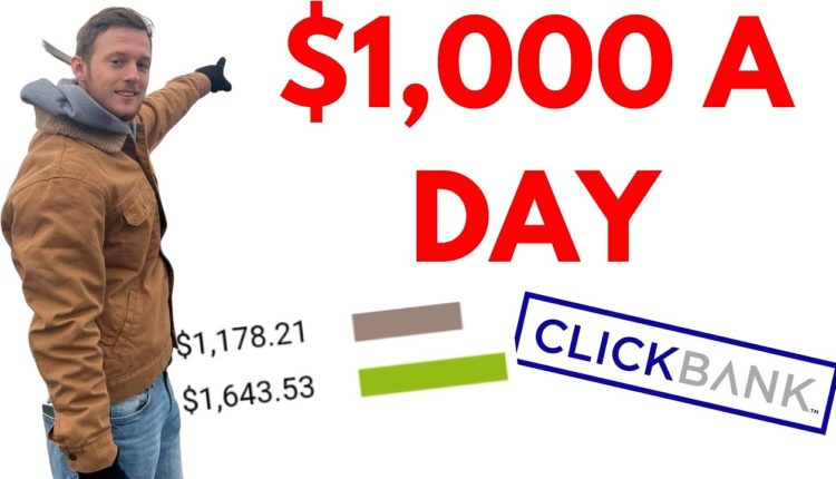 How I Make $1,000 PER DAY With ClickBank Affiliate Marketing