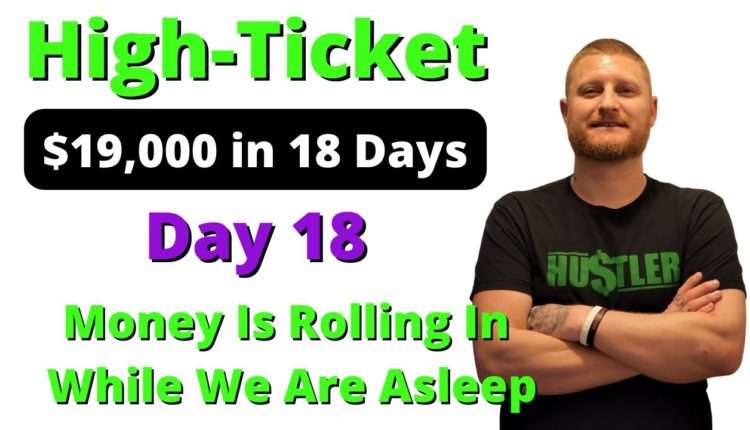 High Ticket Affiliate Marketing: Made over $19,000 in the last 18 days with this training (Day18)