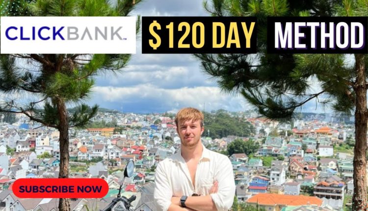 How To Make $120 Per Day With Clickbank - Affiliate Marketing