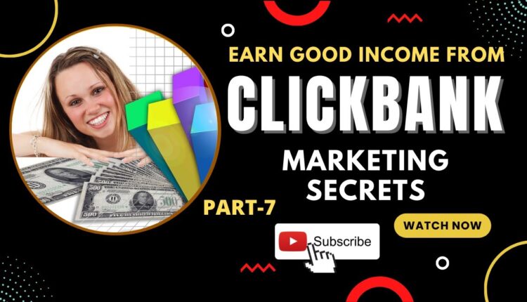 Clickbank affiliate marketing Earn good income from ClickBank Marketing Secrets