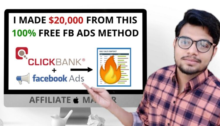 Made $20,000 From This 100% Free Facebook Ads Method For ClickBank Affiliate Marketing