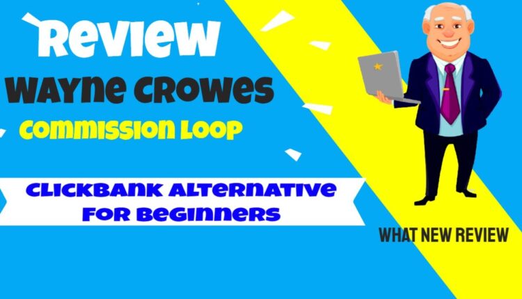 Clickbank Alternative for beginners, Review of Commission Loop