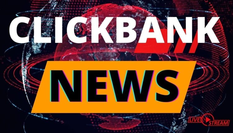 Clickbank Affiliate Marketing 2022 - Latest Clickbank News