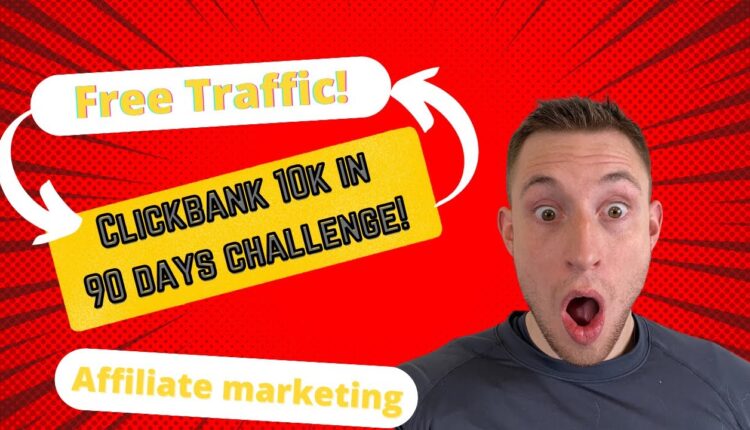 Free traffic method for Clickbank Affiliate marketing (10k in 90 days challenge)