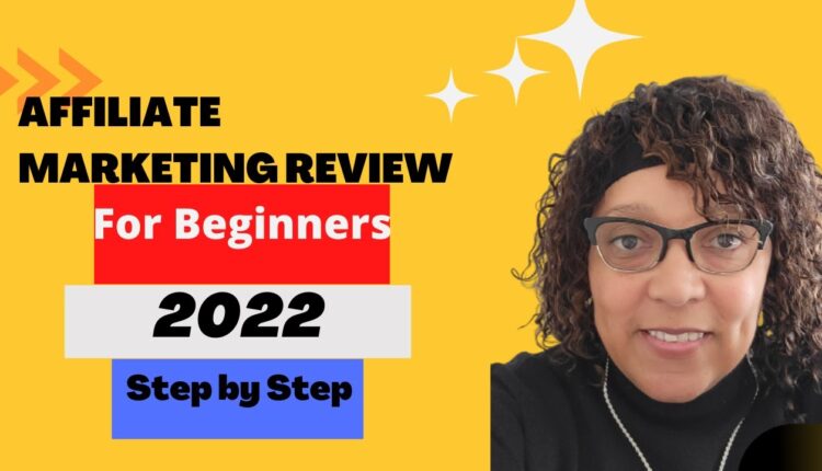 Affiliate Marketing Review For Beginners 2022 - (Step by Step)