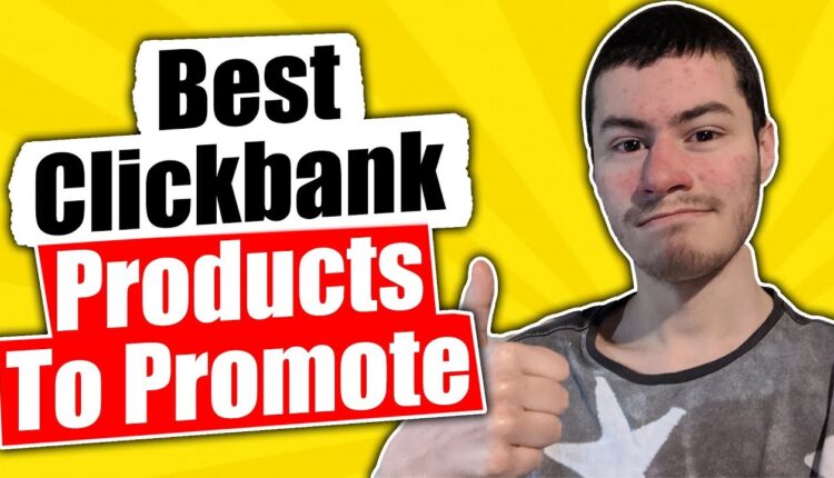 How To Choose The Best Clickbank Product To Promote - My 3 Tips