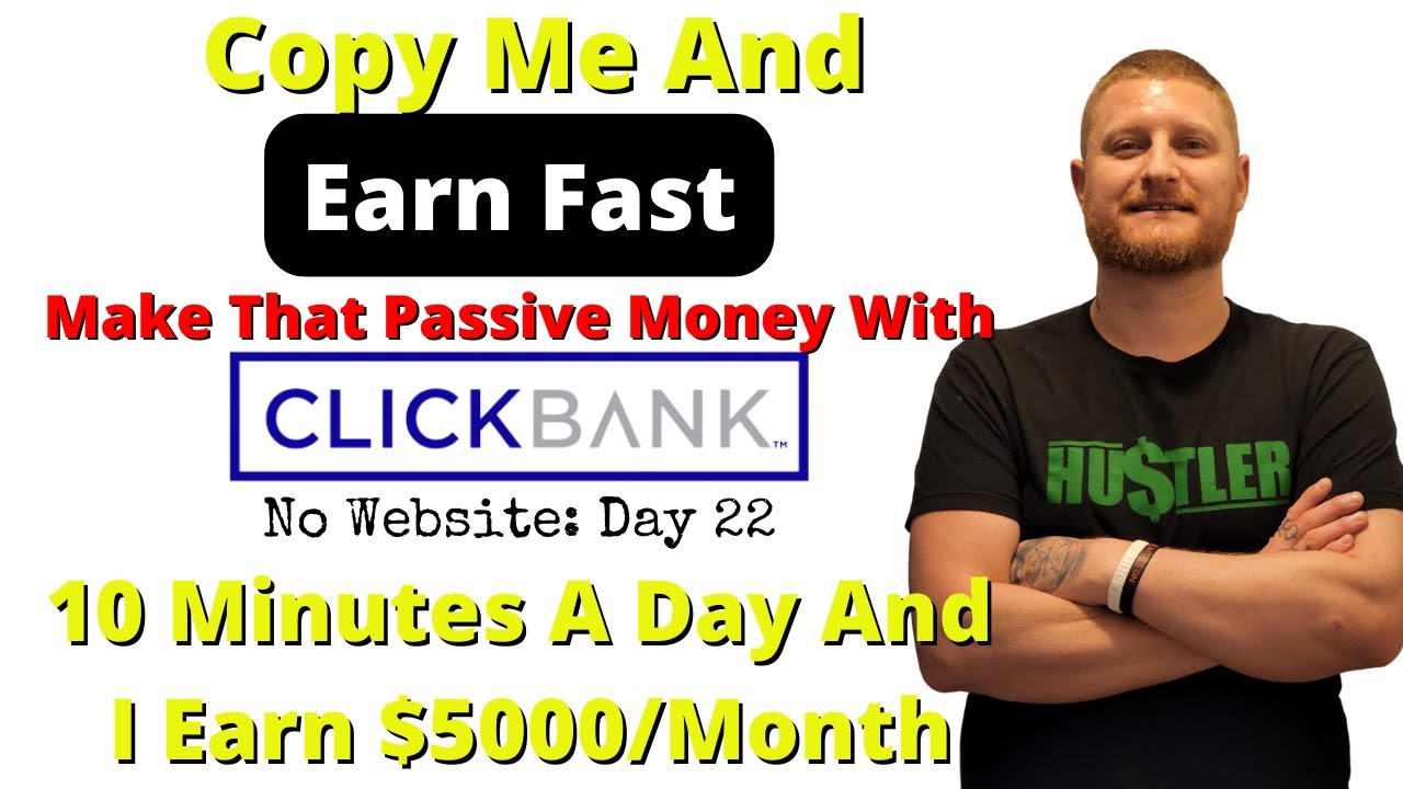 Copy Me And Earn Over $5000 Per Month With Clickbank For 10 Minutes Each Day (Day 22)