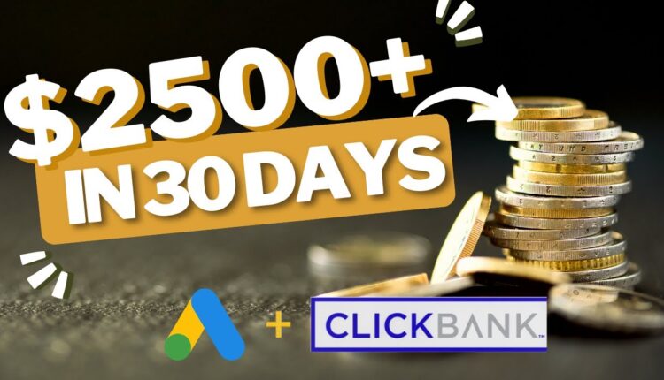 NEW Clickbank Affiliate Marketing Tutorial: 2023!  How I made $2500+ in 30 days using Google Ads