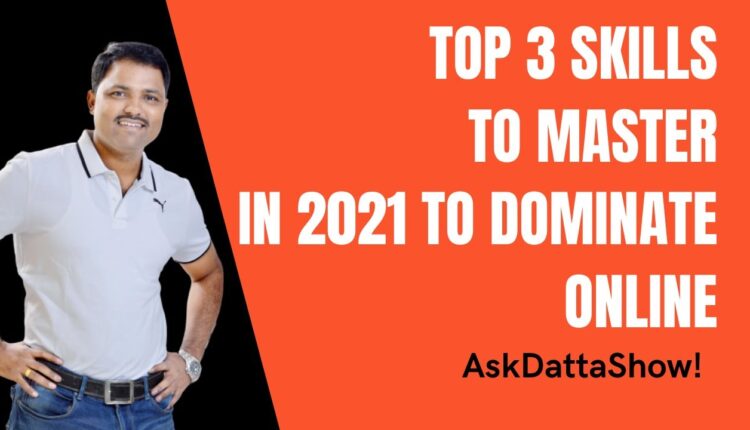 Top Skills to Master in 2021 To Dominate in Online Marketing & Sales